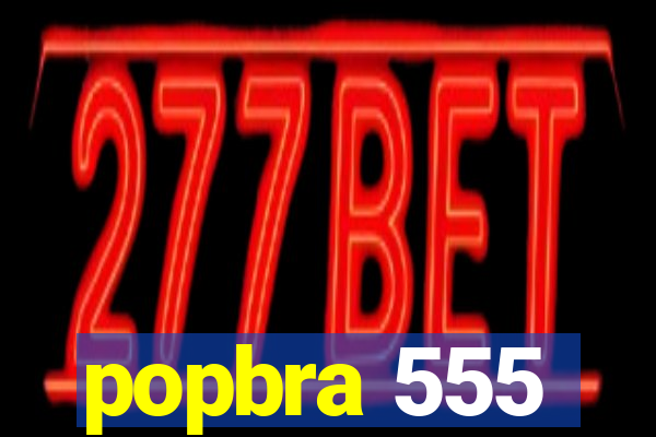 popbra 555